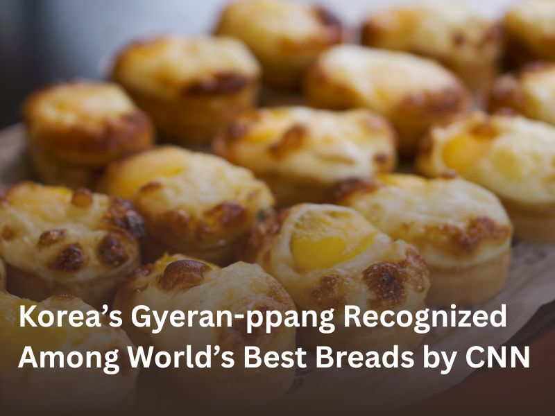 Korea’s Gyeran-ppang Recognized Among World’s Best Breads by CNN