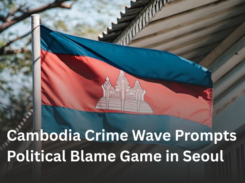 Cambodia Crime Wave Prompts Political Blame Game in Seoul