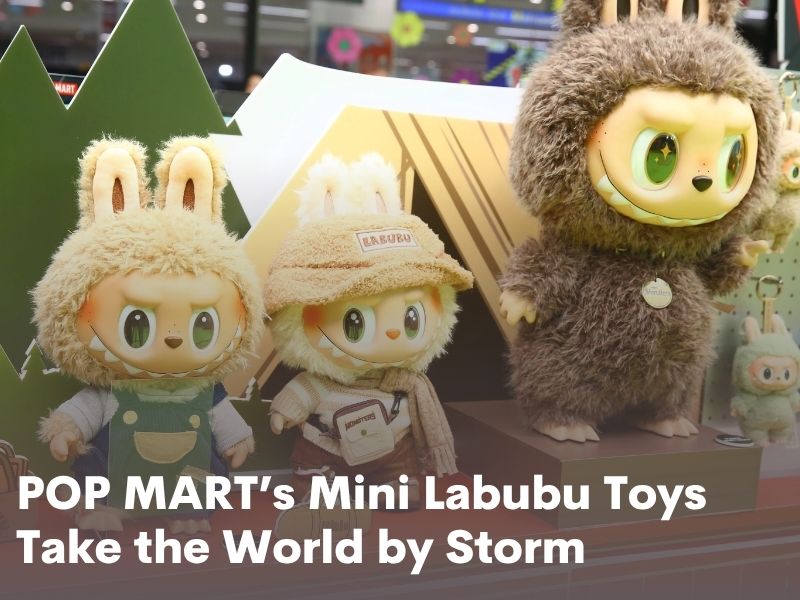 POP MART’s Mini Labubu Toys Take the World by Storm