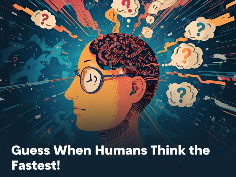Guess When Humans Think the Fastest!