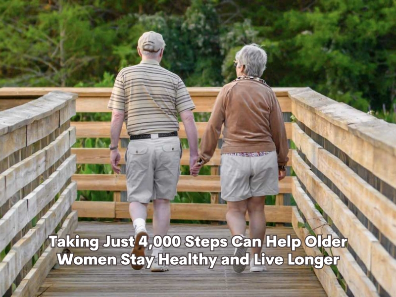 Taking Just 4,000 Steps Can Help Older Women Stay Healthy and Live Longer