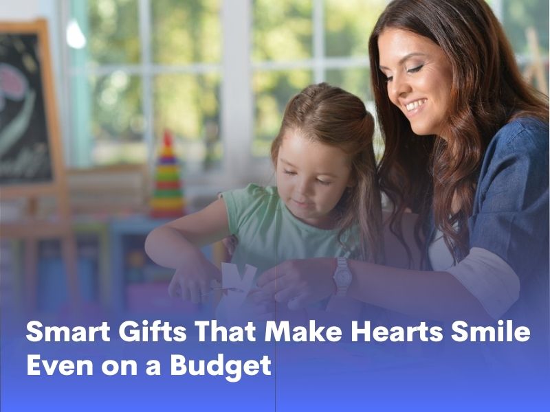 Smart Gifts That Make Hearts Smile Even on a Budget