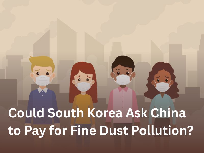 Could South Korea Ask China to Pay for Fine Dust Pollution?
