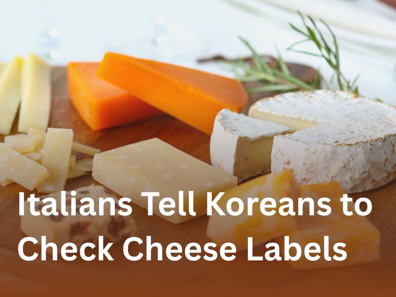 Italians Tell Koreans to Check Cheese Labels