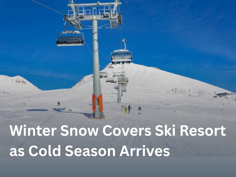 Winter Snow Covers Ski Resort as Cold Season Arrives