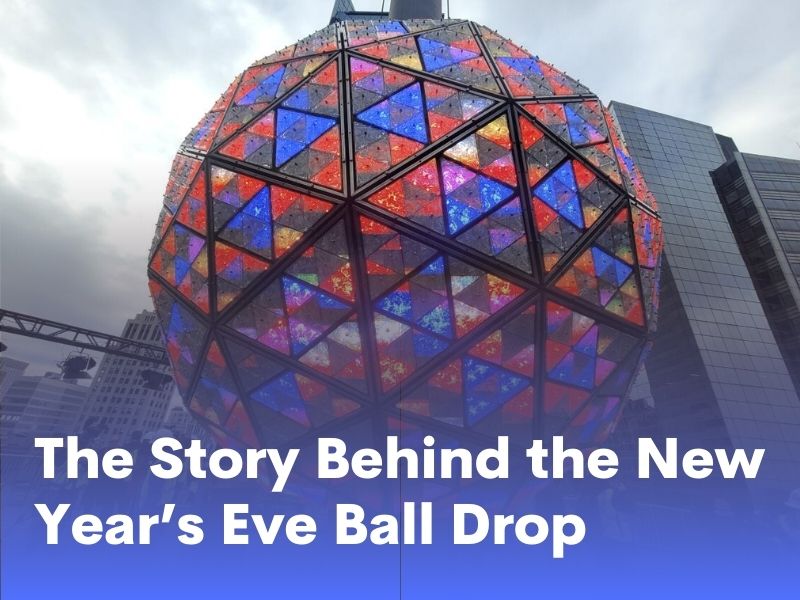 The Story Behind the New Year’s Eve Ball Drop