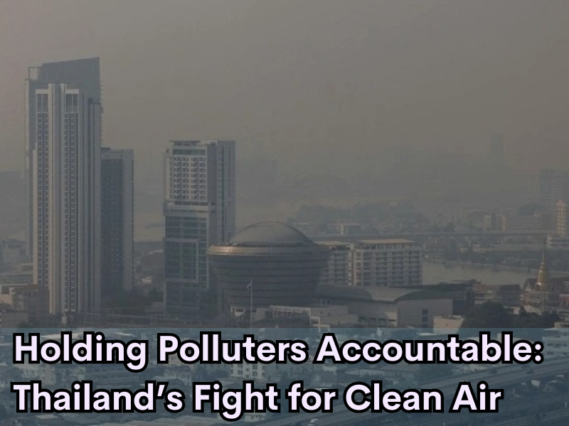 Holding Polluters Accountable: Thailand’s Fight for Clean Air