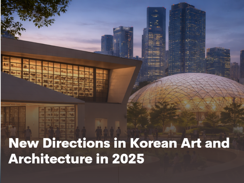  New Directions in Korean Art and Architecture in 2025