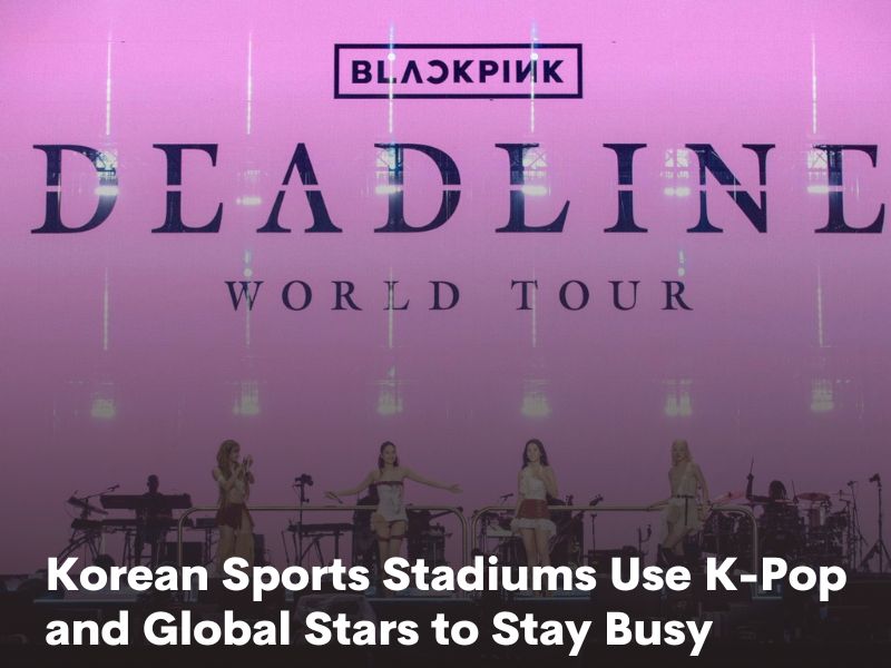  Korean Sports Stadiums Use K-Pop and Global Stars to Stay Busy