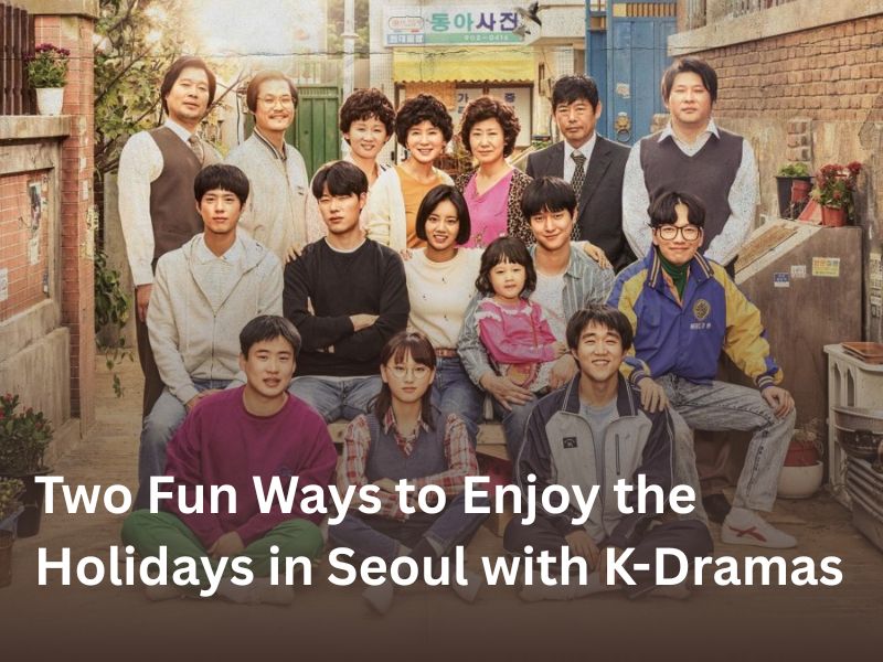 Two Fun Ways to Enjoy the Holidays in Seoul with K-Dramas