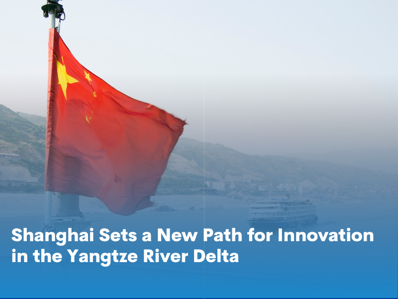 Shanghai Sets a New Path for Innovation in the Yangtze River Delta