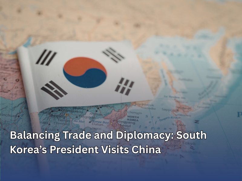 Balancing Trade and Diplomacy: South Korea’s President Visits China