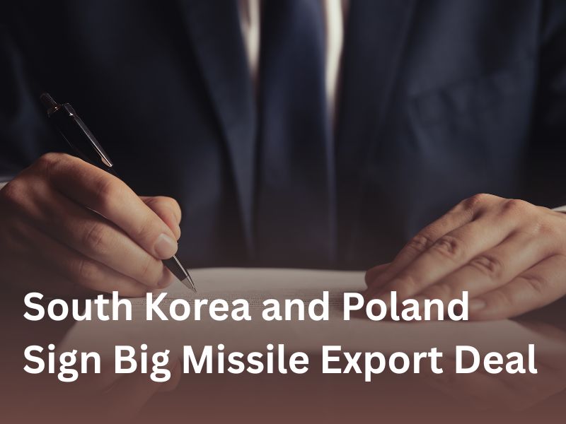 South Korea and Poland Sign Big Missile Export Deal