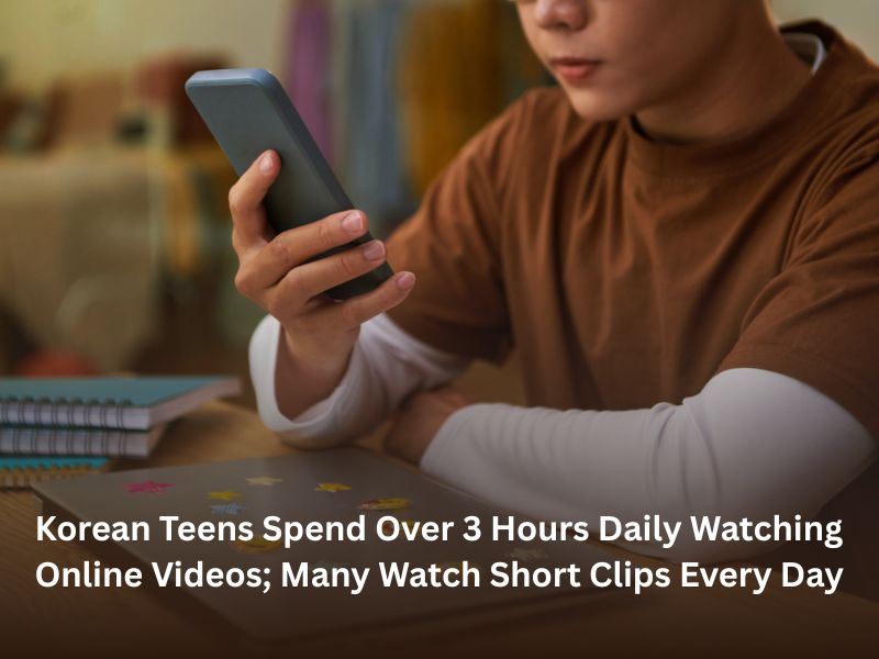 Korean Teens Spend Over 3 Hours Daily Watching Online Videos; Many Watch Short Clips Every Day