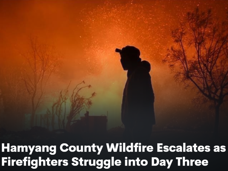 Hamyang County Wildfire Escalates as Firefighters Struggle into Day Three