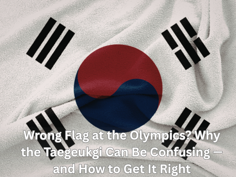 Wrong Flag at the Olympics? Why the Taegeukgi Can Be Confusing — and How to Get It Right