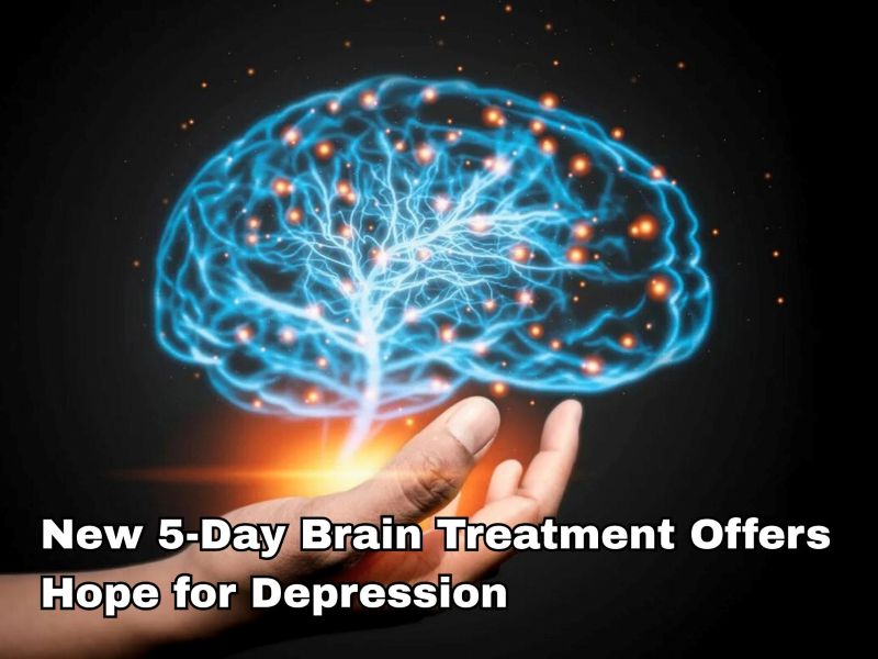 New 5-Day Brain Treatment Offers Hope for Depression