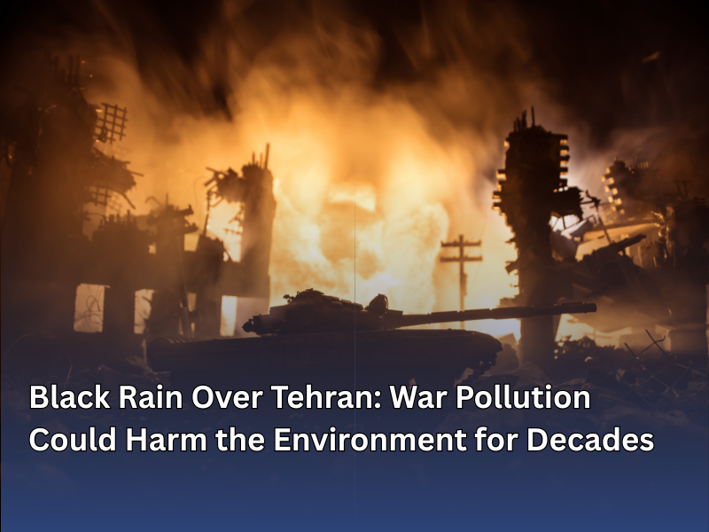 Black Rain Over Tehran: War Pollution Could Harm the Environment for Decades