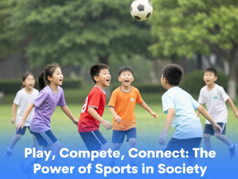 Play, Compete, Connect: The Power of Sports in Society