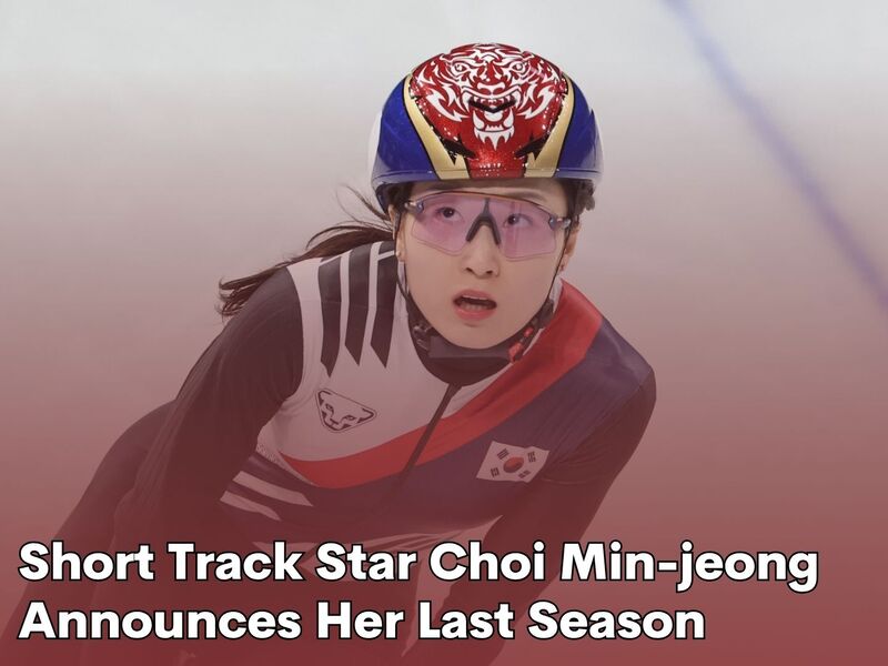 Short Track Star Choi Min-jeong Announces Her Last Season