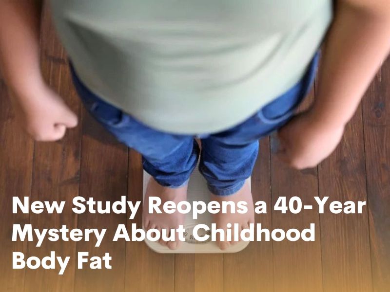 New Study Reopens a 40-Year Mystery About Childhood Body Fat