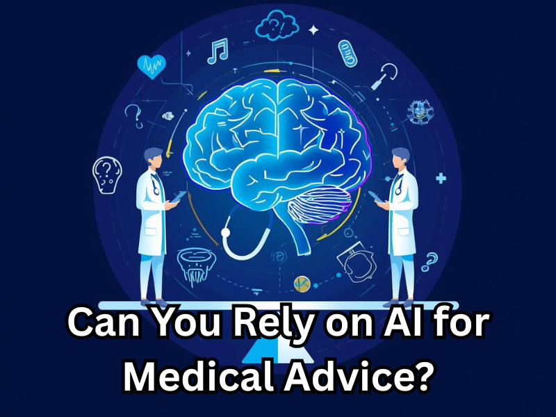 Can You Rely on AI for Medical Advice?