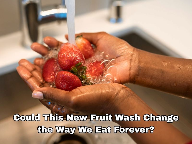 Could This New Fruit Wash Change the Way We Eat Forever?