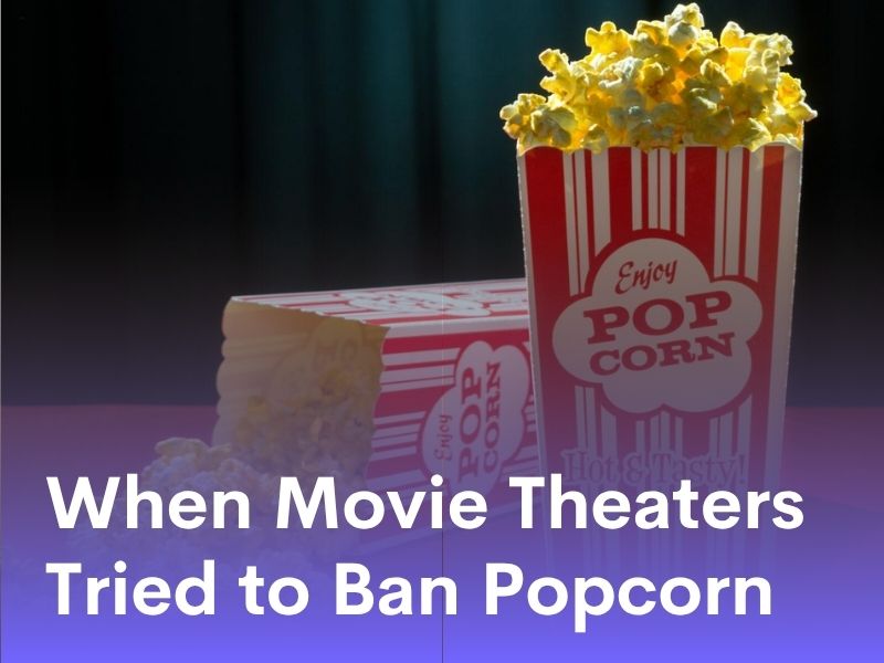 When Movie Theaters Tried to Ban Popcorn