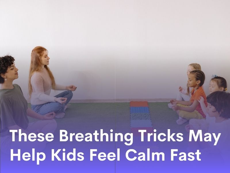 These Breathing Tricks May Help Kids Feel Calm Fast
