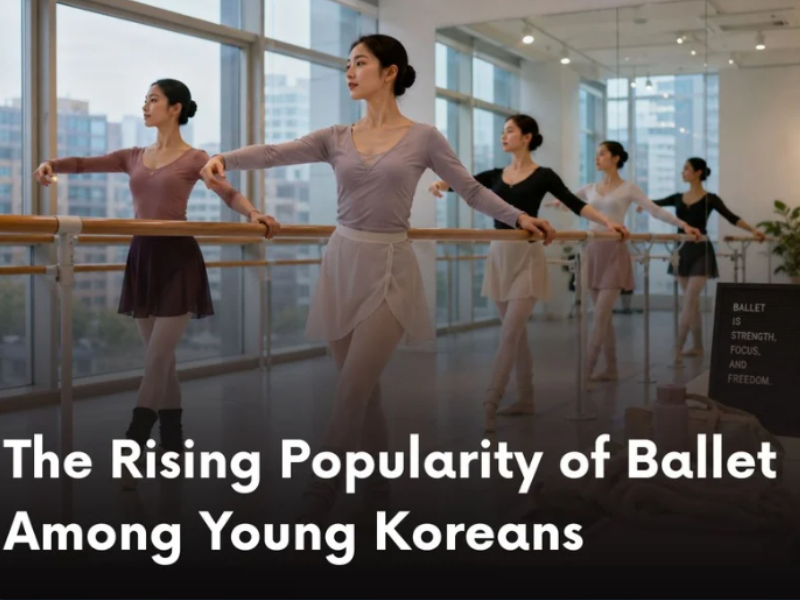 The Rising Popularity of Ballet Among Young Koreans