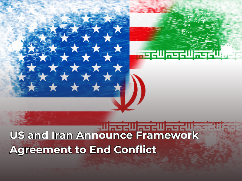 US and Iran Announce Framework Agreement to End Conflict