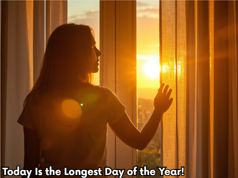 Today Is the Longest Day of the Year! 