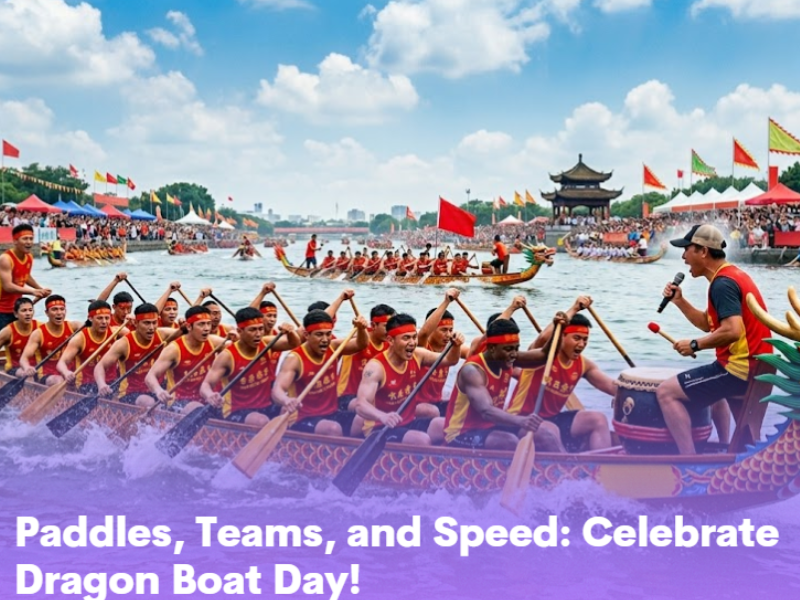 Paddles, Teams, and Speed: Celebrate Dragon Boat Day!