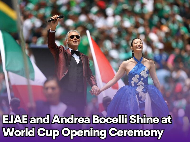 EJAE and Andrea Bocelli Shine at World Cup Opening Ceremony