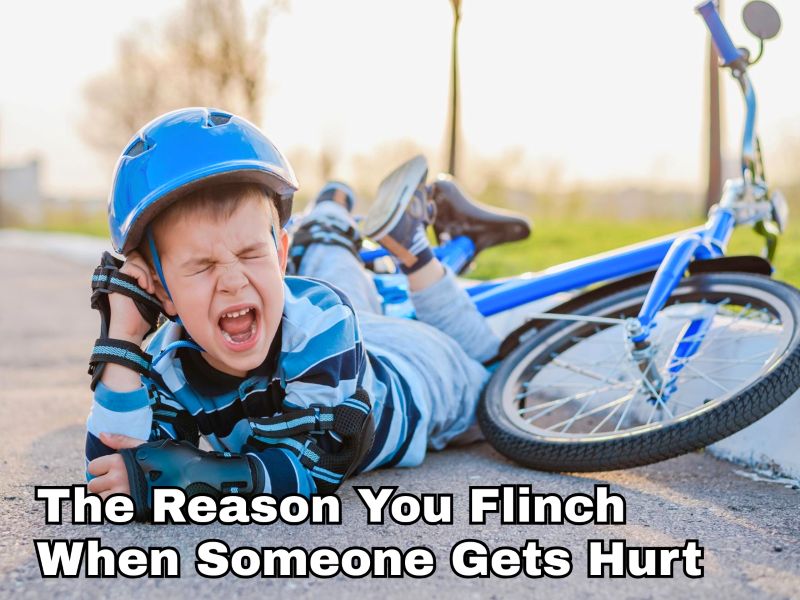 The Reason You Flinch When Someone Gets Hurt