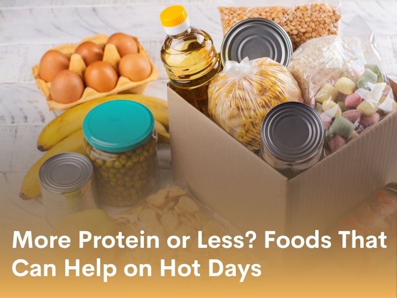 More Protein or Less? Foods That Can Help on Hot Days
