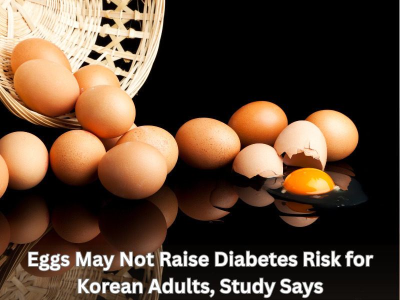 Eggs May Not Raise Diabetes Risk for Korean Adults, Study Says