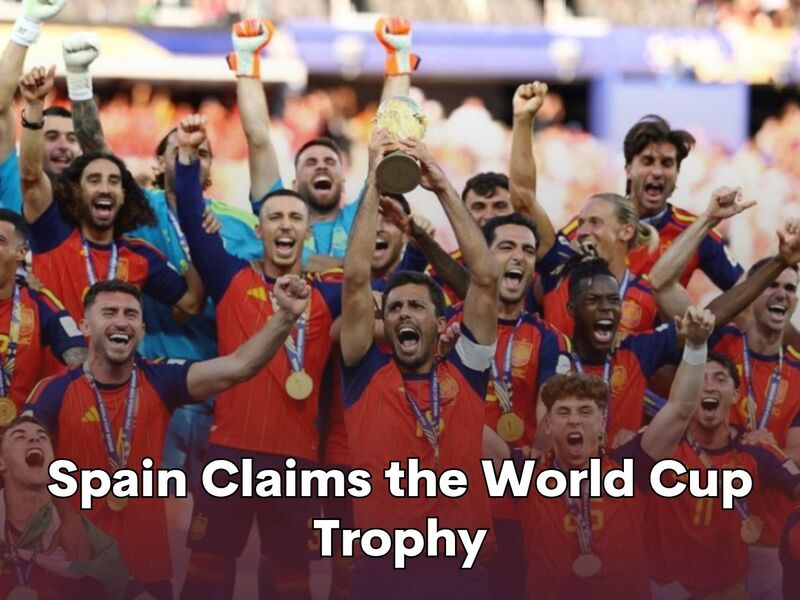 Spain Claims the World Cup Trophy