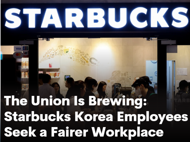 The Union Is Brewing Starbucks Korea Employees Seek a Fairer Workplace