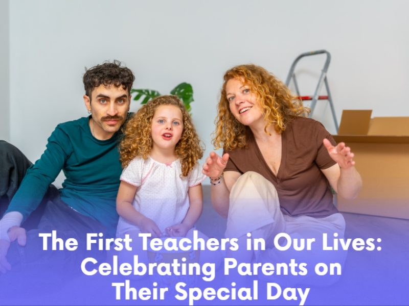 The First Teachers in Our Lives: Celebrating Parents on Their Special Day